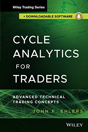 Cycle Analytics for Traders: Advanced Technical Trading Concepts (Wiley Trading Series) von Wiley