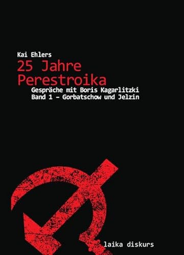 25 Jahre Perestroika: Gespräche mit Boris Kagarlitzki
