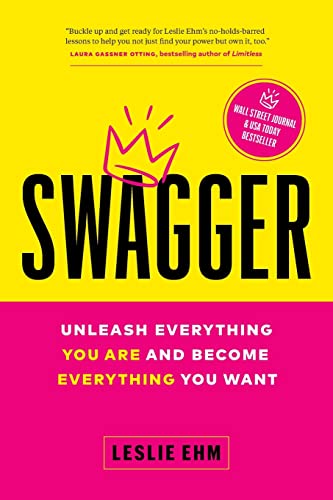 Swagger: Unleash Everything You Are and Become Everything You Want