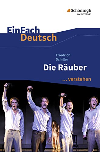 EinFach Deutsch ...verstehen. Interpretationshilfen: EinFach Deutsch ...verstehen: Friedrich Schiller: Die Räuber EinFach Deutsch ...verstehen. Interpretationshilfen: EinFach Deutsch ...verstehen: Friedrich Schiller: Die Räuber