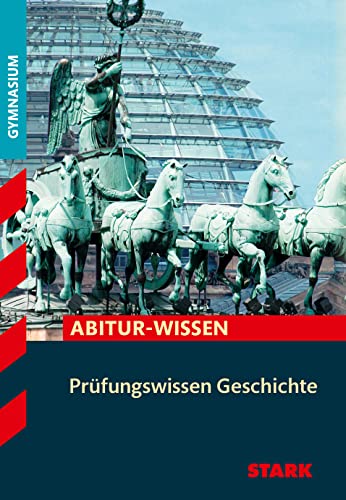 STARK Prüfungswissen Geschichte: Abitur-Wissen von Stark Verlag GmbH