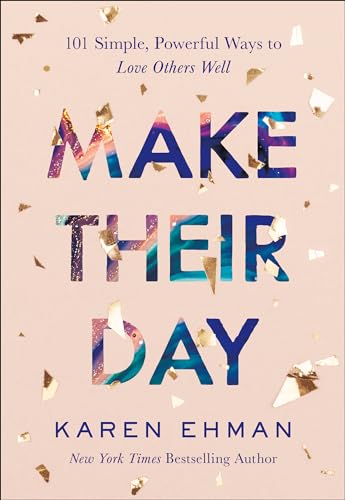 Make Their Day: 101 Simple, Powerful Ways to Love Others Well von Bethany House Publishers