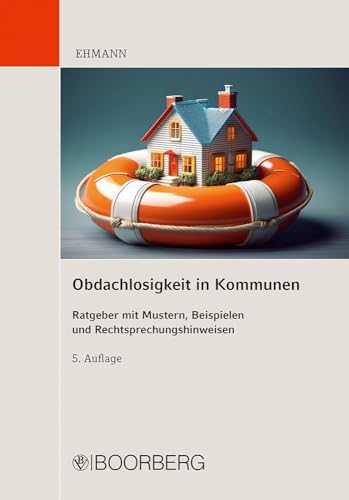Obdachlosigkeit in Kommunen: Ratgeber mit Mustern, Beispielen und Rechtsprechungshinweisen von Richard Boorberg Verlag