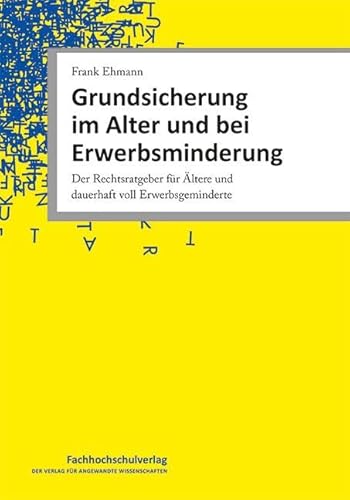 Grundsicherung im Alter und bei Erwerbsminderung: Der Rechtsratgeber für Ältere und dauerhaft voll Erwerbsgeminderte von Schulz-Kirchner