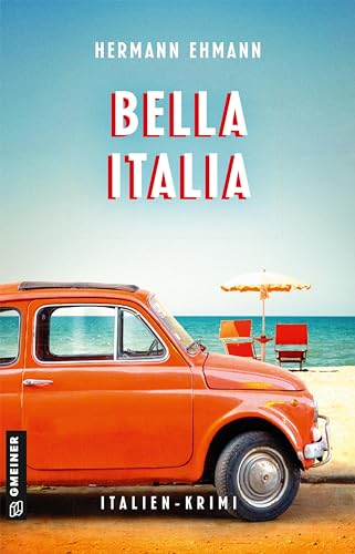 Bella Italia: Kriminalroman (Hauptkommissar Sigi Schwaiger und Kommissarin Isabelle Martin) (Kriminalromane im GMEINER-Verlag)