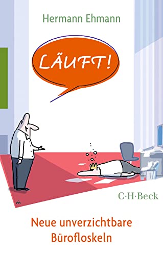 Läuft!: Neue unverzichtbare Bürofloskeln (Beck Paperback) von Beck C. H.