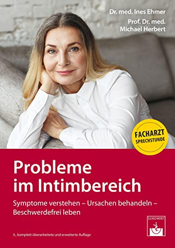 Probleme im Intimbereich: Symptome verstehen - Ursachen behandeln - Beschwerdefrei leben von Zuckschwerdt Verlag
