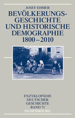 Bevölkerungsgeschichte und Historische Demographie 1800-2010 (Enzyklopädie deutscher Geschichte, Band 71)