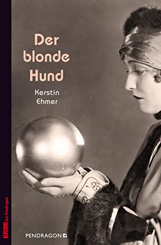 Der blonde Hund: Ein Fall für Kommissar Spiro, Band 3 (Ein Fall für Spiro: Berlin in den Goldenen Zwanzigern)