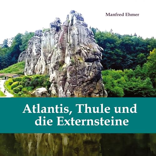 Atlantis, Thule und die Externsteine: Bildband (Edition Theophanie) von tredition