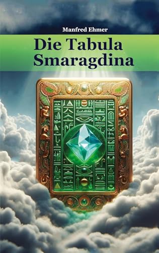 Die Tabula Smaragdina: Übersetzung und Kommentar (Edition Theophanie)