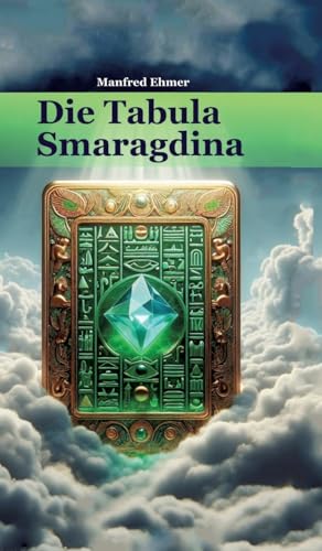Die Tabula Smaragdina: Übersetzung und Kommentar (Edition Theophanie)