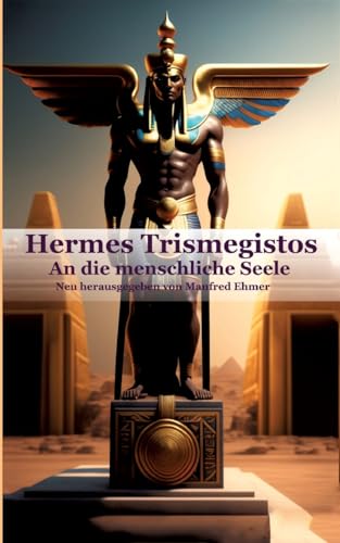 Hermes Trismegistos: An die menschliche Seele (Edition Theophanie)