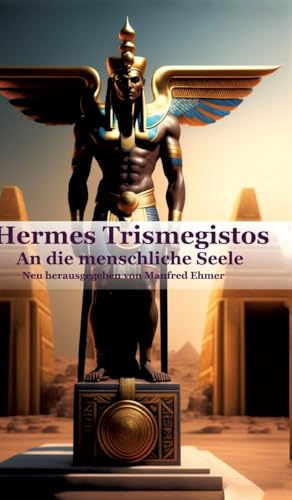 Hermes Trismegistos: An die menschliche Seele (Edition Theophanie)