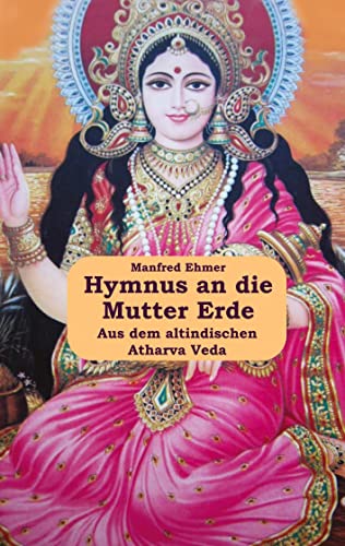 Hymnus an die Mutter Erde: Aus dem Atharva Veda (Edition Theophanie)