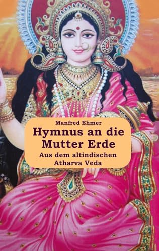 Hymnus an die Mutter Erde: Aus dem Atharva Veda (Edition Theophanie) von Theophania Verlag