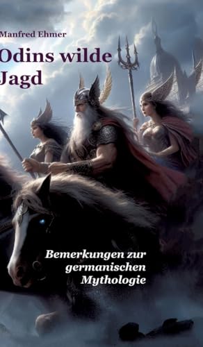 Odins wilde Jagd: Bemerkungen zur germanischen Mythologie (Edition Theophanie) von Theophania Verlag