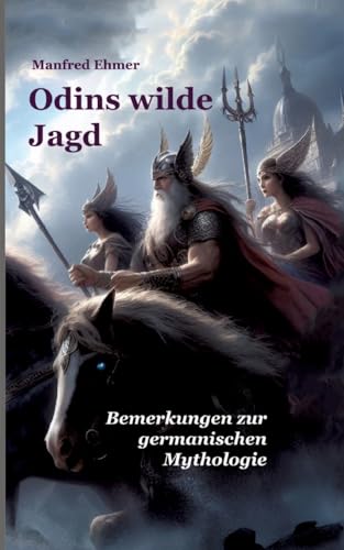 Odins wilde Jagd: Bemerkungen zur germanischen Mythologie (Edition Theophanie) von Theophania Verlag