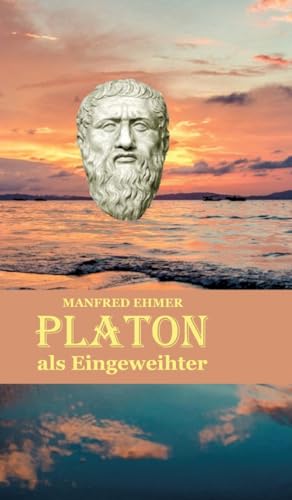 Platon als Eingeweihter: DE (Edition Theophanie) von Theophania Verlag