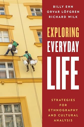 Exploring Everyday Life: Strategies for Ethnography and Cultural Analysis von Rowman & Littlefield Publishers