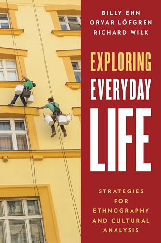 Exploring Everyday Life: Strategies for Ethnography and Cultural Analysis Exploring Everyday Life: Strategies for Ethnography and Cultural Analysis von Rowman & Littlefield Publishers