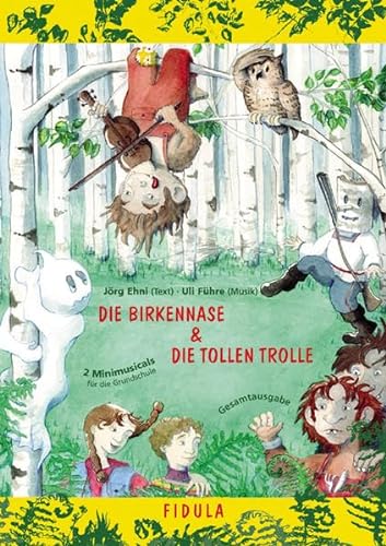 Die Birkennase und Die tollen Trolle: 2 Minimusicals für die Grundschule