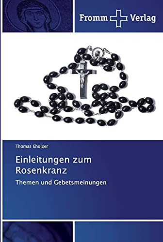 Einleitungen zum Rosenkranz: Themen und Gebetsmeinungen von Fromm Verlag