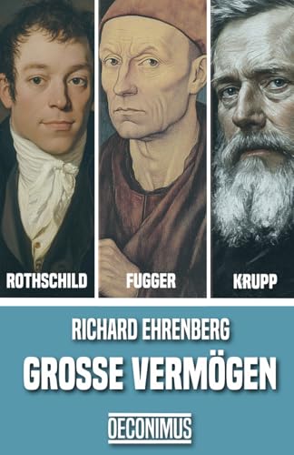 Grosse Vermögen: Die Fugger - Rotschild - Krupp von Independently published