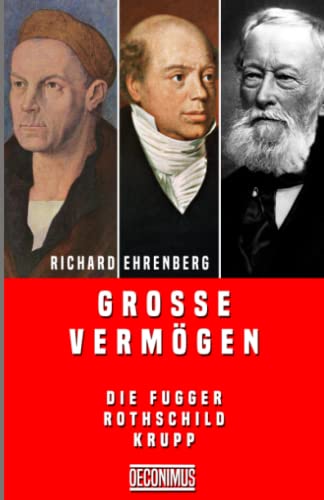 Grosse Vermögen: Die Fugger - Rotschild - Krupp