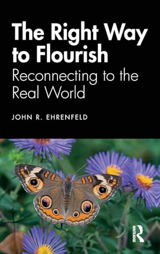 The Right Way to Flourish: Reconnecting to the Real World