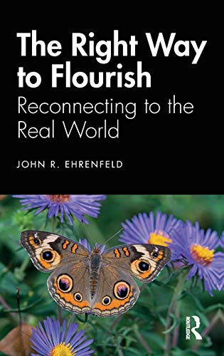 The Right Way to Flourish: Reconnecting to the Real World