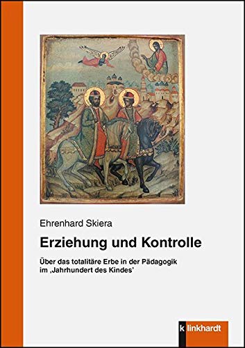 Erziehung und Kontrolle: Über das totalitäre Erbe in der Pädagogik im 'Jahrhundert des Kindes' von Klinkhardt, Julius