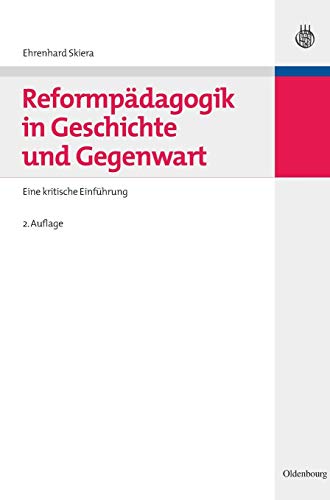 Reformpädagogik in Geschichte und Gegenwart: Eine kritische Einführung (Hand- und Lehrbücher der Pädagogik) von de Gruyter Oldenbourg