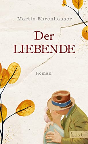 Der Liebende: Roman | Ein Liebesroman und ein Umarmungsbuch, das die Fürsorge für andere feiert