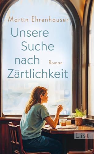 Unsere Suche nach Zärtlichkeit: Roman | Monsieur Dumont sucht die Liebe von List Hardcover