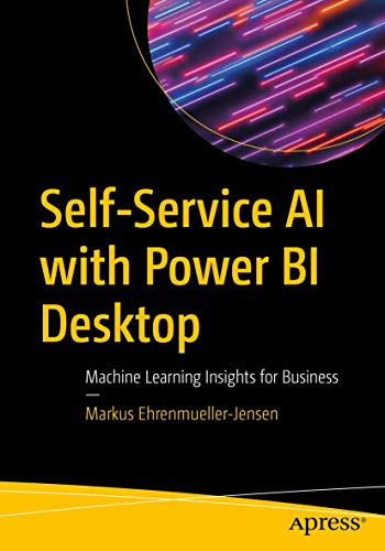 Self-Service AI with Power BI Desktop: Machine Learning Insights for Business von Apress