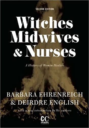 Witches, Midwives, & Nurses: A History of Women Healers (Contemporary Classics)