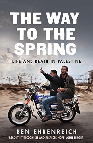 The Way to the Spring: Life and Death in Palestine von Granta Books