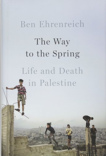 The Way to the Spring: Life and Death in Palestine
