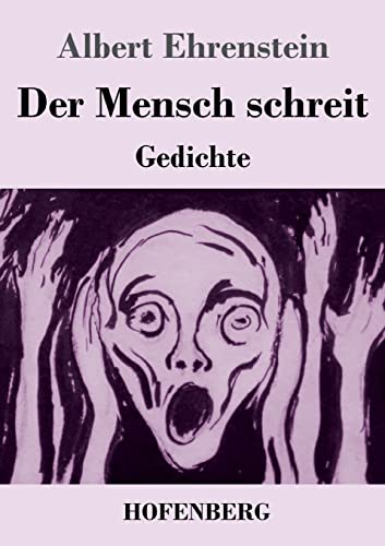 Der Mensch schreit: Gedichte von Hofenberg