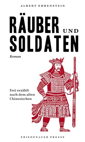 Räuber und Soldaten: »Die Räuber vom Liang-Schan-Moor« frei erzählt nach dem alten Chinesischen (Friedenauer Presse Winterbuch) von Matthes & Seitz Verlag