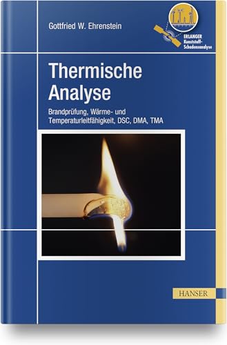 Thermische Analyse: Brandprüfung, Wärme- und Temperaturleitfähigkeit, DSC, DMA, TMA Thermische Analyse: Brandprüfung, Wärme- und Temperaturleitfähigkeit, DSC, DMA, TMA