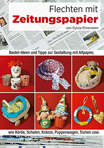 Flechten mit Zeitungspapier: Bastel-Ideen und Tipps zur Gestaltung mit Altpapier