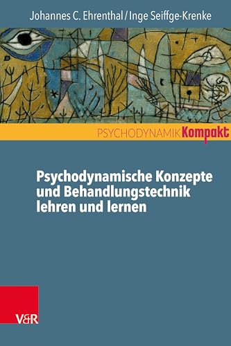 Psychodynamische Konzepte und Behandlungstechnik lehren und lernen (Psychodynamik kompakt)