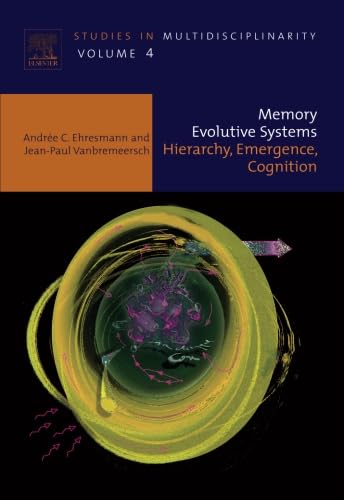 Memory Evolutive Systems; Hierarchy, Emergence, Cognition Memory Evolutive Systems; Hierarchy, Emergence, Cognition von Elsevier Science
