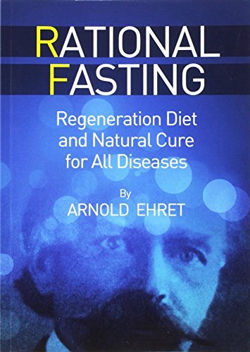 Rational Fasting - Regeneration Diet and Natural Cure for all Diseases