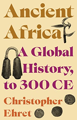 Ancient Africa: A Global History, to 300 CE von Princeton Univers. Press