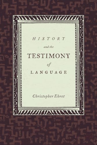 History and the Testimony of Language: Volume 16 (California World History Library, Band 16) von University of California Press