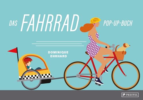 Das Fahrrad: Pop-up-Buch; mit Draisine, Velociped, Hochrad, Tandem, Quintuplet, Rennrad, Mountainbike und Fixie von Prestel Verlag