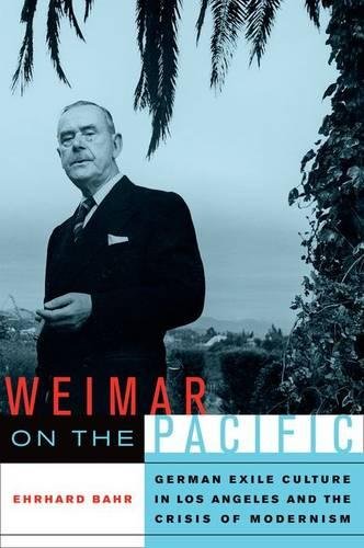 Weimar on the Pacific: German Exile Culture in Los Angeles and the Crisis of Modernism (Weimar and Now: German Cultural Criticism, Band 41) von Univ of California Pr